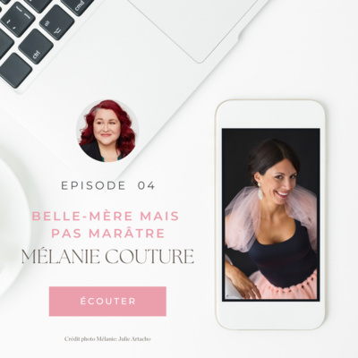 4. Belle-mère mais pas marâtre, avec l'humoriste Mélanie Couture