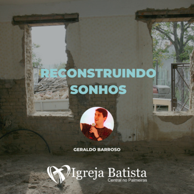 Reconstruindo sonhos - Lucas 22.47-51 | Geraldo Barroso episode artwork