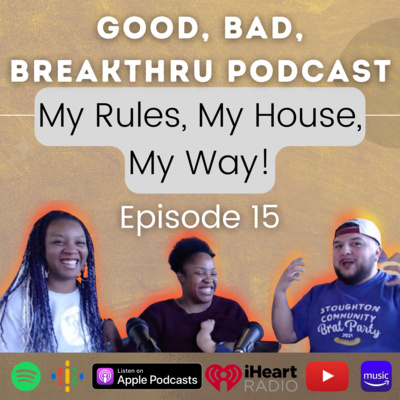 Good, Bad, Breakthru Podcast