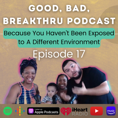 Good, Bad, Breakthru Podcast