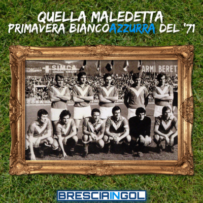 Quella maledetta primavera biancoazzurra del '71