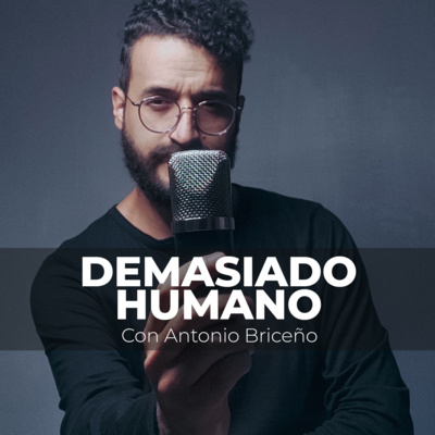 Demasiado Humano con Antonio Briceño