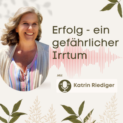 #13 - Erfolg - ein gefährlicher Irrtum - Decke deine Überzeugungen zu Erfolg auf und blicke endlich der Fratze ins Gesicht