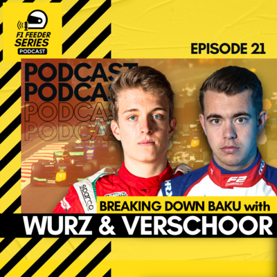 Richard Verschoor & Charlie Wurz talk Formula 2 in Baku | F1 Feeder Series Podcast #21