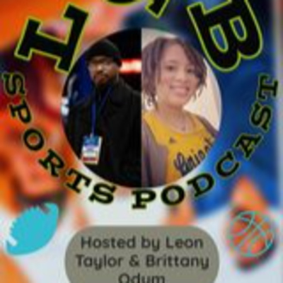 L&B Sports Podcast Hosted by Leon Taylor & Brittany Odum Episode 3