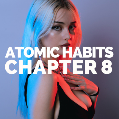 How To Make A Habit Irresistible | Atomic Habits Book Summary - Chapter 8 (James Clear) episode artwork