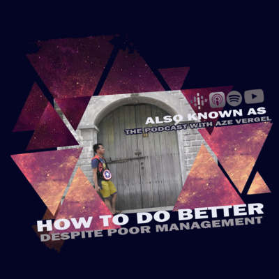 Also Known As: The Podcast with Aze Vergel