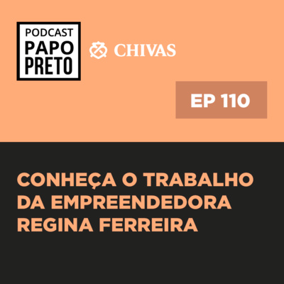 Conheça o trabalho da empreendedora Regina Ferreira #110