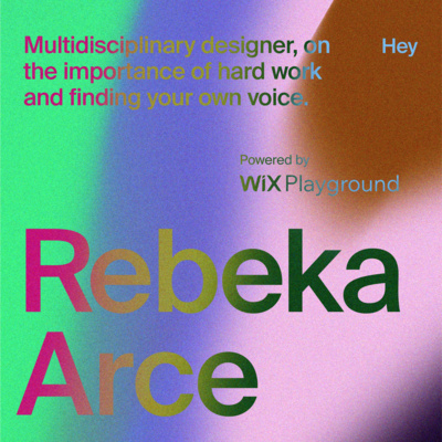 Rebeka Arce, multidisciplinary designer, on the importance of hard work and finding your own voice | Women at Work