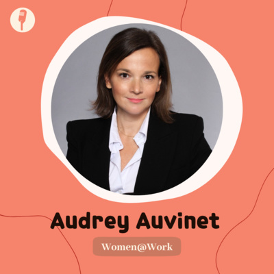 Audrey Auvinet, Directrice Business Development- Se construire au fil des rencontres et des opportunités Audrey Auvinet, Directrice Business Development- Se construire au fil des rencontres et des opportunités