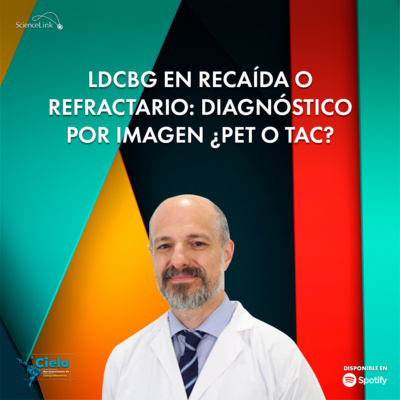 LDCBG en recaída o refractario: Diagnóstico por imagen ¿PET o TAC? episode artwork