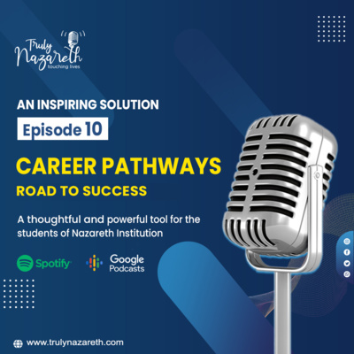 Truly Nazareth Episode 10 : Career Pathways - Road To Success by MyOS - A Powerful tool for the students of Nazareth Institutions by the Management  episode artwork