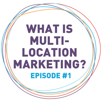 The Challenges & Benefits of a Multi-location Marketing Strategy