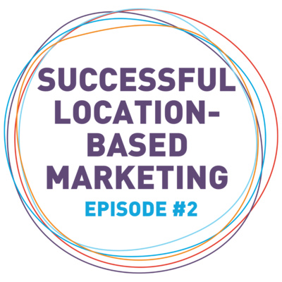 Building a Foundation for Successful Location-Based Marketing