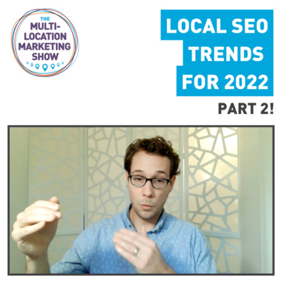 Local SEO Trends for 2022, Part 2: Tactics for Multi-Location Businesses to Focus On