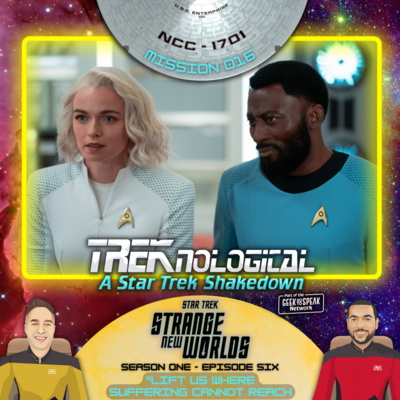 MISSION 016 - Star Trek: Strange New Worlds - "Lift Us Where Suffering Cannot Reach"