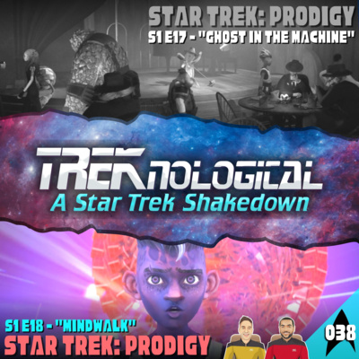 MISSION 038 - Star Trek: Prodigy S1 E17/18 - "Ghost in the Machine/Mindwalk"