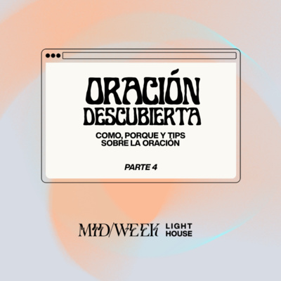 MID/WEEK-Oración Descubierta parte 4 episode artwork