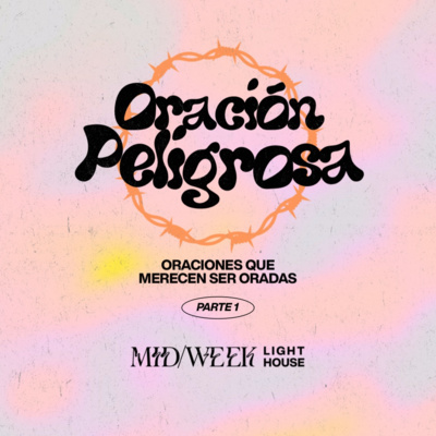 MID/WEEK - Oración Peligrosa (parte 1) episode artwork