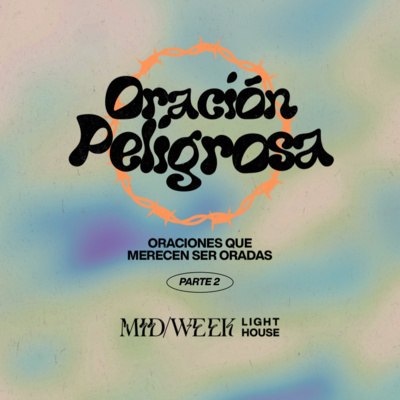 MID/WEEK - Oración Peligrosa (parte 2) episode artwork
