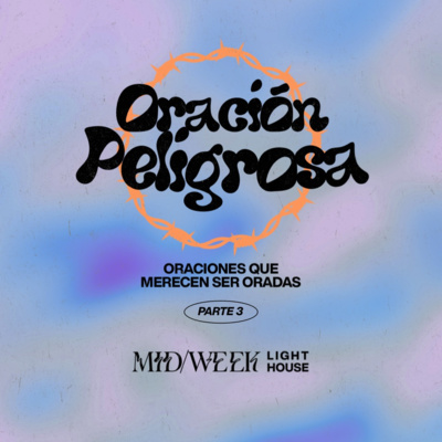 MID/WEEK - Oración Peligrosa (parte 3) episode artwork