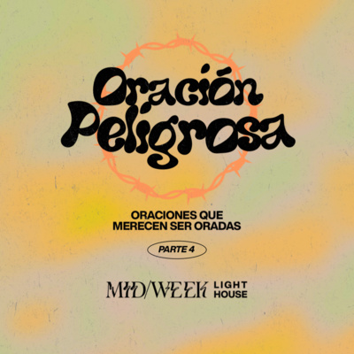 MID/WEEK - Oración Peligrosa (parte 4) episode artwork