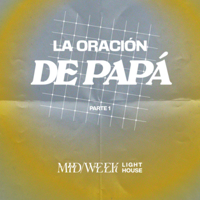 MID/WEEK - La Oración de Papá (parte 1) episode artwork