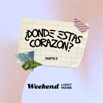¿Dónde estas corazón? (parte 2) - LIGHTHOUSE episode artwork