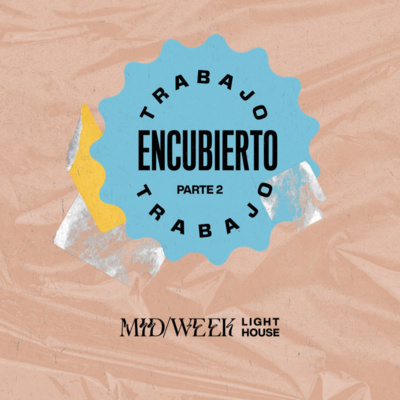MID/WEEK - Trabajo Encubierto (parte 2) episode artwork