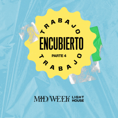 MID/WEEK - Trabajo Encubierto (parte 4) episode artwork