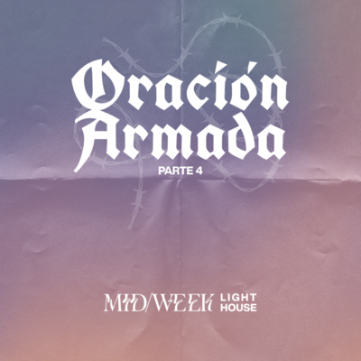 MID/WEEK - Oración Armada (parte 4) episode artwork