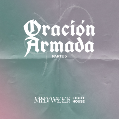 MID/WEEK - Oración Armada (parte 5) episode artwork