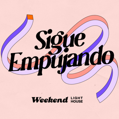 Sigue Empujando - LIGHTHOUSE episode artwork