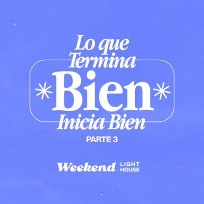 Lo Que Termina Bien, Inicia Bien (parte 3) - LIGHTHOUSE episode artwork