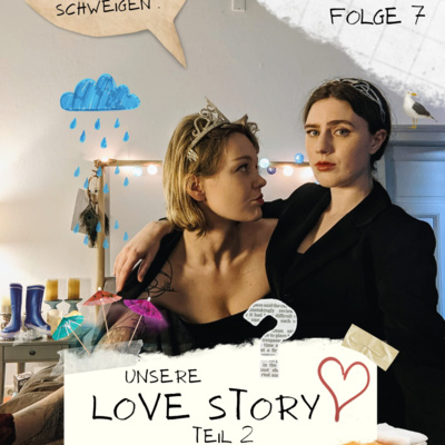 1.7: "Alles ist erlaubt, außer Schweigen." Unsere Love-Story (Teil 2)