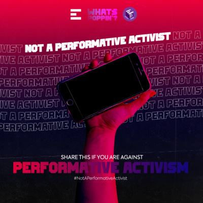 [TRAILER] WHAT’S POPPIN’?: SHARE THIS IS IF YOU ARE AGAINST PERFORMATIVE ACTIVISM