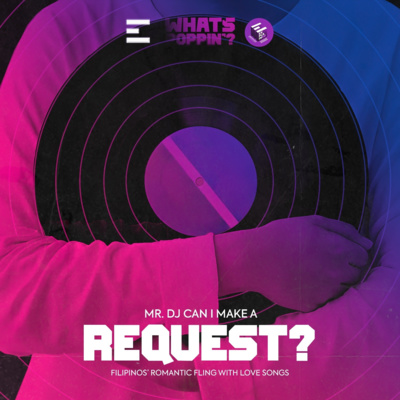 WHAT'S POPPIN'?: MR. DJ CAN I MAKE A REQUEST: Filipinos’ Romantic Fling With Love Songs