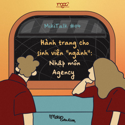 MikiTalk #04: Hành trang cho sinh viên "ngành": Nhập môn Agency