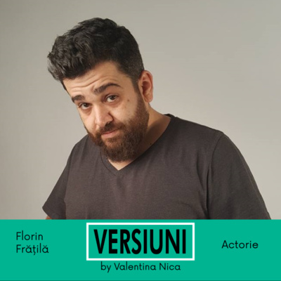 14. Versiuni - Florin Frățilă - Actorie