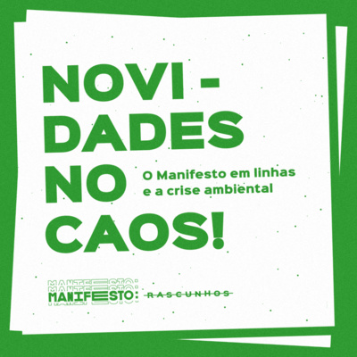 Novidades no caos! O Manifesto em linhas e a crise ambiental | Rascunhos #1