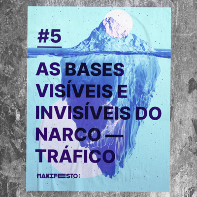 #5 - As bases visíveis e invisíveis do narcotráfico (com o Thiago Rodrigues)