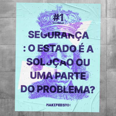 #1 - Segurança: o Estado é a solução ou uma parte do problema? (com a Thaiane Mendonça)