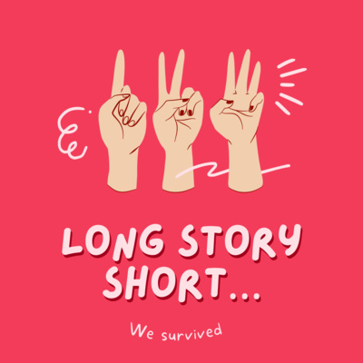 Long Story Short... we survived