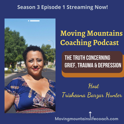 S3:E1-Truth Concerning Grief, Trauma & Depression