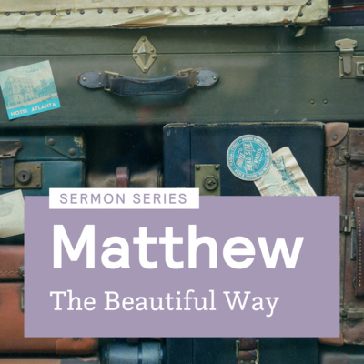 Matthew: The Beautiful Way | The Path to Greatness