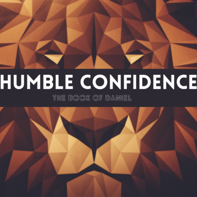 Daniel: Humble Confidence | The Writing's on the Wall