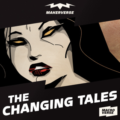 Makerverse > The Changing Tales (Alex Ogle)