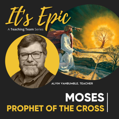 7. It's EPIC | Moses - Prophet of the Cross