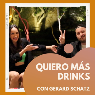 Quiero Más Drinks con Gerard Schatz episode artwork