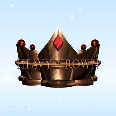 Heavy Is The Crown